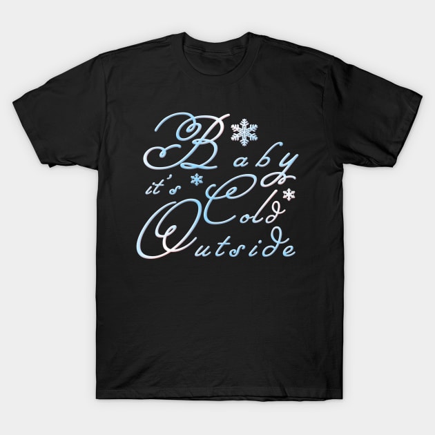 Baby It's Cold Outside T Shirt, Winter shirt, Gifts for Girlfriend, Christmas Shirt for Women, BLUE T-Shirt by DesignZ